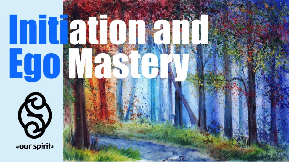 Initiation and Ego Mastery